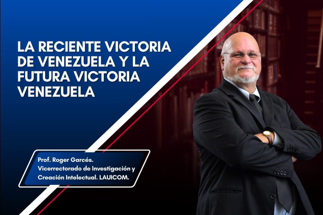 LA RECIENTE VICTORIA DE VENEZUELA Y LA FUTURA VICTORIA VENEZUELA